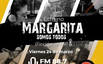 Radio Nuestra Voz estrena «Margarita somos todos»